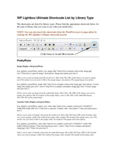 WP Lightbox Ultimate Shortcode List by Library Type The shortcodes are listed by library types. Please find the appropriate shortcode below for the type of library that you want to use with your media files. NOTE: You ca