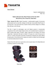 News Release TAKATA CORPORATION TSE 7312 Takata child seat wins ‘Best Product of the Year 2014’ World famous Plus X Award for Takata Maxi