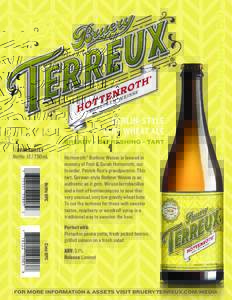 AVAILABILITY Bottle: 12 / 750mL Bottle UPC  Hottenroth® Berliner Weisse is brewed in