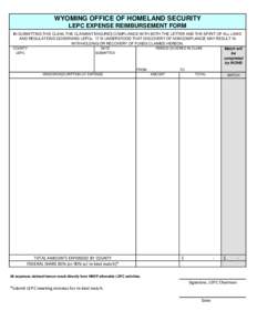 WYOMING OFFICE OF HOMELAND SECURITY LEPC EXPENSE REIMBURSEMENT FORM IN SUBMITTING THIS CLAIM, THE CLAIMANT ENSURES COMPLIANCE WITH BOTH THE LETTER AND THE SPIRIT OF ALL LAWS AND REGULATIONS GOVERNING LEPCs. IT IS UNDERST
