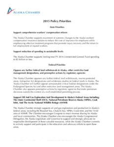    2015 Policy Priorities State Priorities Support comprehensive workers’ compensation reform The Alaska Chamber supports enactment of systemic changes to the Alaska workers’