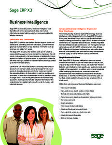 Sage ERP X3 Business Intelligence Sage ERP X3 provides powerful business intelligence tools that offer self-service access to both data and intuitive information analysis, helping users turn business insights into effect