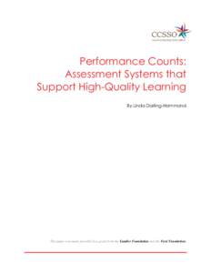 Performance Counts: Assessment Systems that Support High-Quality Learning By Linda Darling-Hammond  This paper was made possible by a grant from the Sandler Foundation and the Ford Foundation.
