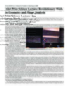 From SIAM News, Volume 42, Number 6, July/AugustAbel Prize Science Lecture: Revolutionary Work in Geometry and Shape Analysis By Guillermo Sapiro On May 19, at a ceremony held in Oslo, Mikhail Gromov received the 