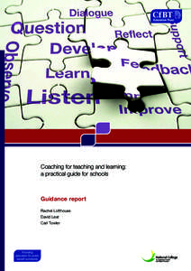 Coaching for teaching and learning: a practical guide for schools Guidance report Rachel Lofthouse David Leat