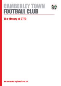 The History of CTFC  www.camberleytownfc.co.uk