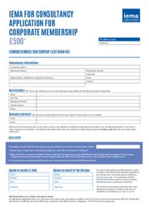 IEMA FOR CONSULTANCY APPLICATION FOR CORPORATE MEMBERSHIP £500*  For office use only