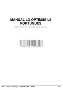 MANUAL LG OPTIMUS L5 PORTUGUES JOOM84-PDF-MLOLP | 32 Page | File Size 1,579 KB | -2 Jun, 2016 COPYRIGHT 2016, ALL RIGHT RESERVED