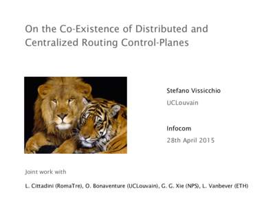 On the Co-Existence of Distributed and Centralized Routing Control-Planes Stefano Vissicchio UCLouvain