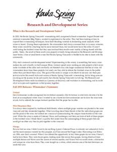 Research and Development Series What is the Research and Development Series? In 2012, the Keuka Spring Vineyards’ winemaking staff, comprised of head winemaker August Deimel and assistant winemaker Meg Tipton, wanted t