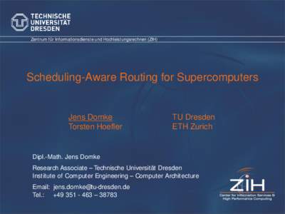Zentrum für Informationsdienste und Hochleistungsrechnen (ZIH)  Scheduling-Aware Routing for Supercomputers Jens Domke Torsten Hoefler