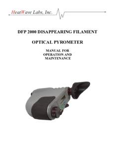 HeatWave Labs, Inc.  DFP 2000 DISAPPEARING FILAMENT OPTICAL PYROMETER MANUAL FOR OPERATION AND