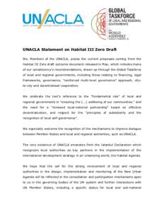 UNACLA Statement on Habitat III Zero Draft We, Members of the UNACLA, praise the current proposals coming from the Habitat III Zero draft outcome document released in May, which includes many of our constituency’s reco