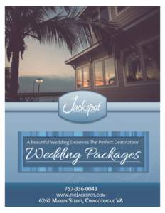 A Beautiful Wedding Deserves The Perfect Destination! Congratulations, and thank you for your interest in the Jackspot Restaurant & Catering Facility and the Fairfield Inn & Suites located on picturesque Chincoteague Is