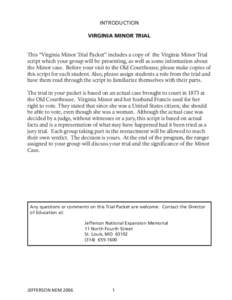 INTRODUCTION VIRGINIA MINOR TRIAL This “Virginia Minor Trial Packet” includes a copy of the Virginia Minor Trial script which your group will be presenting, as well as some information about the Minor case. Before yo
