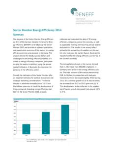 Sector Monitor Energy Efficiency 2014 Summary The purpose of the Sector Monitor Energy Efficiency 2014 of the German Industry Initiative for Energy Efficiency (DENEFF) is to follow up the Sector Monitor 2013 and provide 