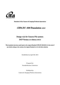 Standard of the Camera & Imaging Products Association  CIPA DC- 009-Translation[removed]Design rule for Camera File system: DCF Version 2.0 (Edition 2010)