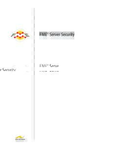 FME® Server Security  Table of Contents FME Server Authentication - Access Control