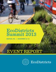 EcoDistricts Summit 2013 BOSTON, MA | NOVEMBER 12—14 EVENT REPORT