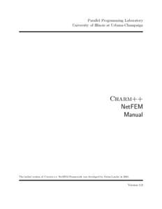 Parallel Programming Laboratory University of Illinois at Urbana-Champaign Charm++ NetFEM Manual