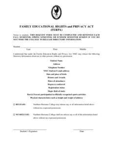 FAMILY EDUCATIONAL RIGHTS and PRIVACY ACT (FERPA) Notice to students: THIS REQUEST FORM MUST BE COMPLETED AND RENEWED EACH FALL SEMESTER, SPRING SEMESTER, OR SUMMER SEMESTER SESSION IF YOU DO NOT WISH THE COLLEGE TO RELE