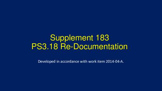 Supplement 183 PS3.18 Re-Documentation Developed in accordance with work itemA. Rationale for Re-Documentation The different Section of Part 18 were developed over a long period and Web terminology and