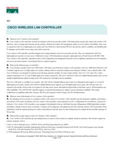 Q&A  CISCO WIRELESS LAN CONTROLLER What are Cisco® wireless LAN controllers? Cisco wireless LAN controllers are ideal for enterprise and service provider wireless LAN deployments and provide system wide wireless LAN