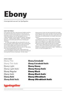 Ebony A daringly bold sans serif, by TypeTogether about the typeface Some typefaces need time to ripen; Burian and Scaglione made the first sketches for Ebony back in 2008, but it took a few years of