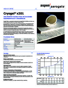 HOJA DE DATOS  Cryogel® x201 AISLAMIENTO FLEXIBLE PARA APLICACIONES SUBAMBIENTALES Y CRIOGÉNICAS Cryogel® x201 es una manta de aislamiento de aerogel flexible diseñada para ofrecer una