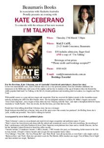 Beaumaris Books In association with Hachette Australia Proudly presents an evening with KATE CEBERANO To coincide with the release of her new memoir