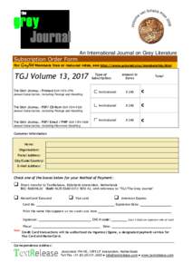 An International Journal on Grey Literature Subscription Order Form For GreyNet Members free or reduced rates, see http://www.greynet.org/membership.html TGJ Volume 13, 2017