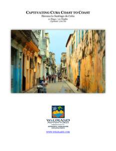 CAPTIVATING CUBA COAST TO COAST Havana to Santiago de Cuba 11 Days / 10 Nights (UpdatedWWW.WILDLAND.COM