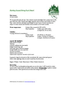 Barkley Sound Diving Fact Sheet Dive season: All year round; We are generally open all year. Dive charters resorts and lodges have certain times in the year when they close. Resorts and lodges typically close between mid