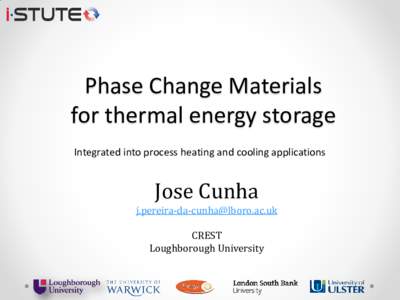 Phase Change Materials for thermal energy storage Integrated into process heating and cooling applications Jose Cunha 
