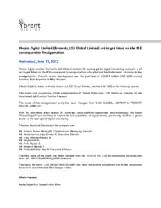 Ybrant Digital Limited (formerly, LGS Global Limited) set to get listed on the BSE consequent to Amalgamation Hyderabad, June 27, 2012 Ybrant Digital Limited (formerly, LGS Global Limited) the leading global digital mark