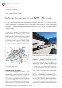 Nuovi itinerari attraverso l’Europa  La Nuova ferrovia transalpina (NFTA o Alptransit) In Europa le Alpi rappresentano un ostacolo topografico per la circolazione. La Svizzera sta attuando notevoli investimenti in nuov