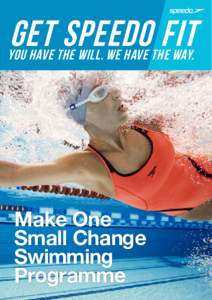 GET SPEEDO FIT  YOU HAVE THE WILL. WE HAVE THE WAY. Make One Small Change