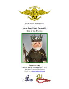 Proudly presents the third annual  ROYAL RIVER VALLEY RUMBLE III: KING OF THE GNOMES  Alberta Cup XC #2