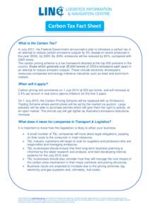 Carbon Tax Fact Sheet What is the Carbon Tax? In July 2011, the Federal Government announced a plan to introduce a carbon tax in an attempt to reduce carbon emissions outputs by 5% (based on levels produced in the year 2