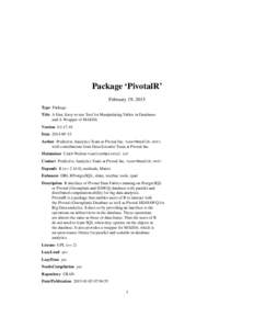 Package ‘PivotalR’ February 19, 2015 Type Package Title A Fast, Easy-to-use Tool for Manipulating Tables in Databases and A Wrapper of MADlib Version