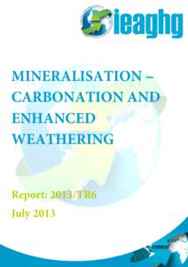 MINERALISATION --CARBONATION AND ENHANCED WEATHERING Report: 2013/TR6 July 2013