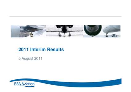 Microsoft PowerPoint - BBA Aviation Interim Results 2011_presentation_FINAL [Compatibility Mode]