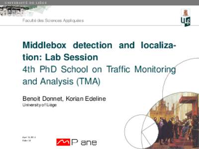 u n i v e r s i t e´ d e l i e` g e  Faculté des Sciences Appliquées Middlebox detection and localization: Lab Session 4th PhD School on Traffic Monitoring