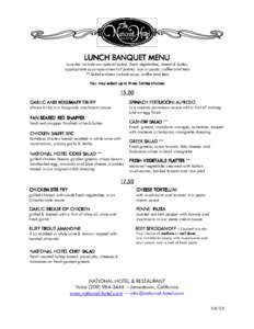 LUNCH BANQUET MENU Lunches include our special salad, fresh vegetables, bread & butter, appropriate accompaniment of potato, rice or pasta, coffee and teas ** Salad entrees include soup, coffee and teas You may select up