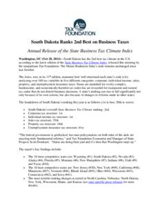 South Dakota Ranks 2nd Best on Business Taxes Annual Release of the State Business Tax Climate Index Washington, DC (Oct 28, 2014)—South Dakota has the 2nd best tax climate in the U.S. according to the latest edition o