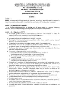 ASSOCIATION OF PHARMACEUTICAL TEACHERS OF INDIA Registered Under Societies Registration Act XXI of 1860 No. 122 ofLucknow) PROPOSED AMENDEMENTS TO THE REVISED CONSTITUTION (As amended up to August)