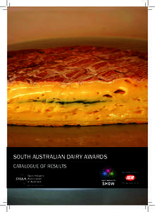 SOUTH AUSTRALIAN DAIRY AWARDS CATALOGUE OF RESULTS CHEESE Class 1	 THE SWIRE COLD STORAGE PRIZE for Cheese, cheddar, rindless, mild. 				 No entries received