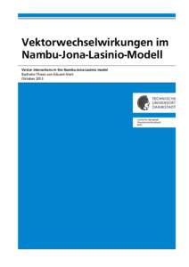 Vektorwechselwirkungen im Nambu-Jona-Lasinio-Modell Vector interactions in the Nambu-Jona-Lasinio model Bachelor-Thesis von Eduard Alert Oktober 2013
