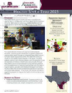 Healthy South Texas 2025 FY 2016 & 2017 Exceptional Item Overview  Texas A&M Health Science Center will lead a comprehensive,