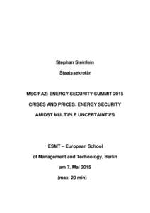 Stephan Steinlein Staatssekretär MSC/FAZ: ENERGY SECURITY SUMMIT 2015 CRISES AND PRICES: ENERGY SECURITY AMIDST MULTIPLE UNCERTAINTIES